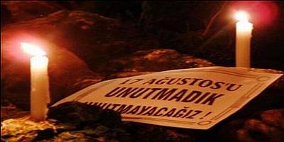 17 Ağustos Unutmadık Unutmayacağız 