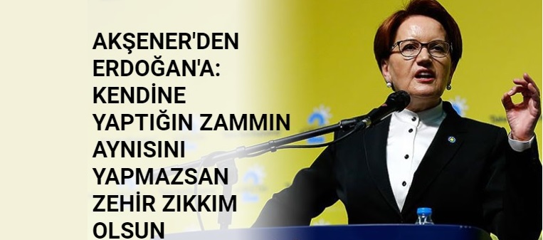 Akşenerden Erdoğana: Maaşına yaptığın kadar çalışana da zam yapmazsan, aldığın her kuruş zehir zıkkım olsun Akşenerden Erdoğana: Maaşına yaptığın kadar çalışana da zam yapmazsan, aldığın her kuruş zehir zıkkım olsun